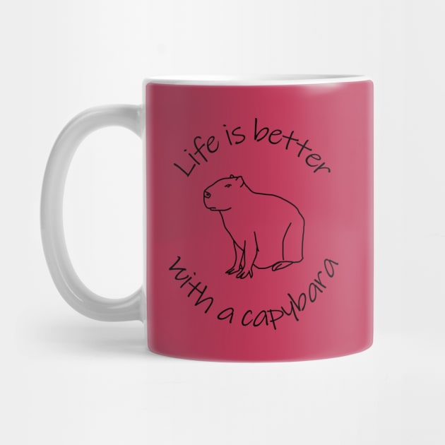 Life is Better with a Capybara Animals Quote by ellenhenryart